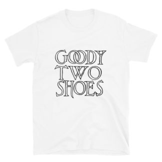 1899 "Goody Two Shoes" Short-Sleeve Unisex T-Shirt